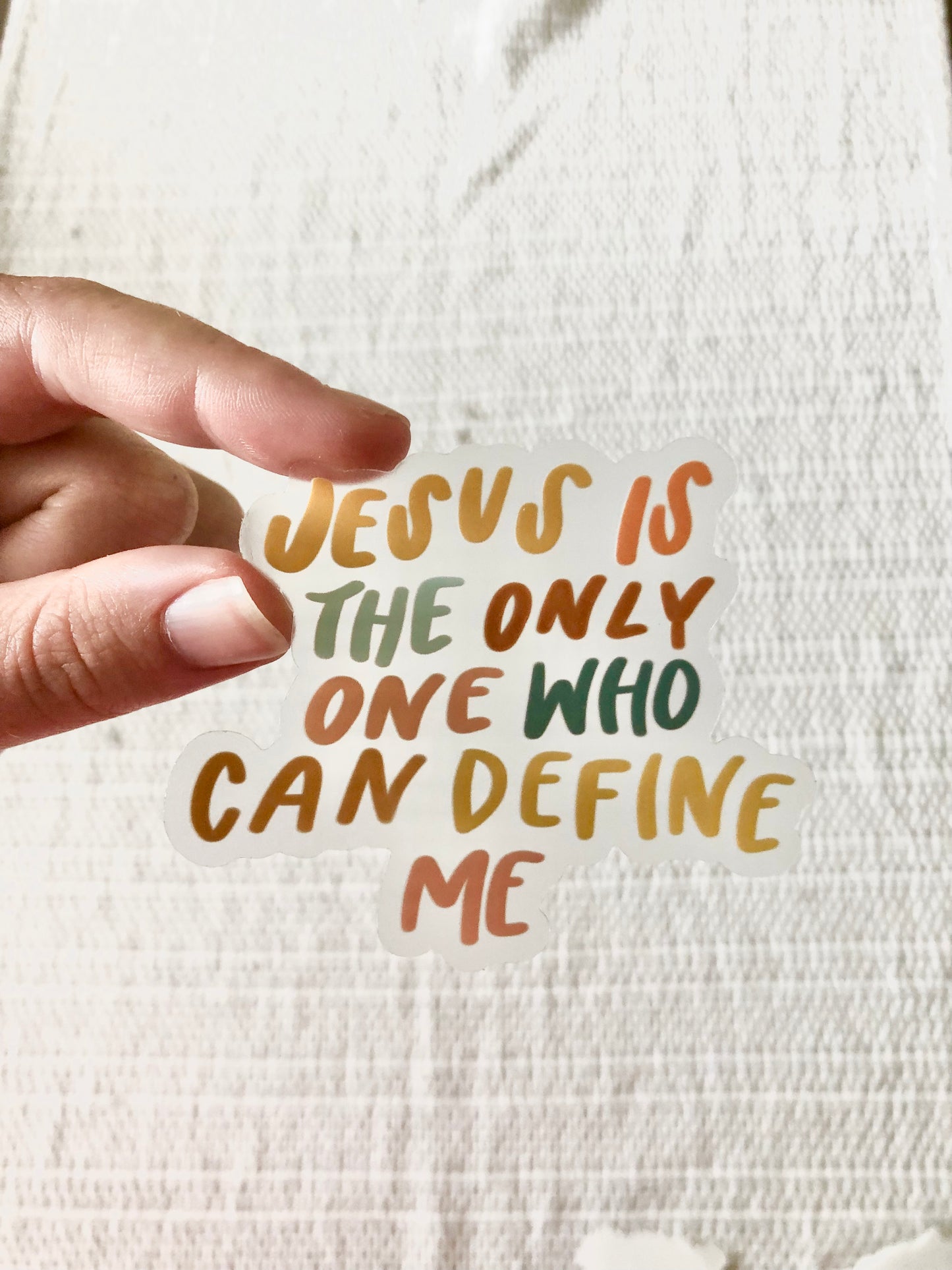 Jesus Is The Only One Who Can Define Me Clear Sticker
