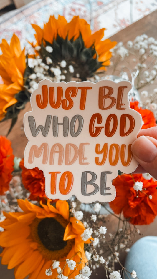 Just Be Who God Made You To Be Vinyl Sticker