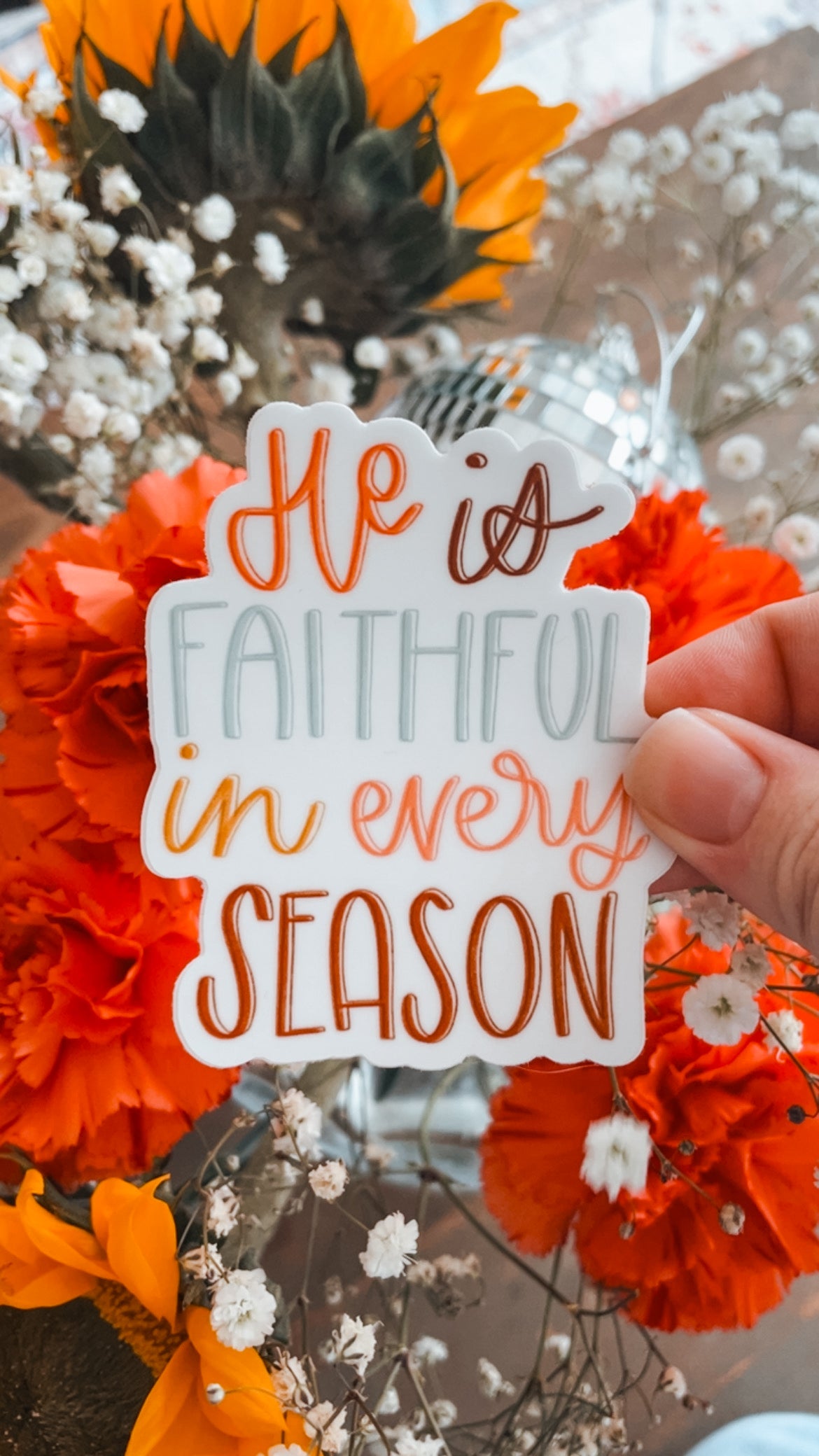 He Is Faithful In Every Season Vinyl Sticker
