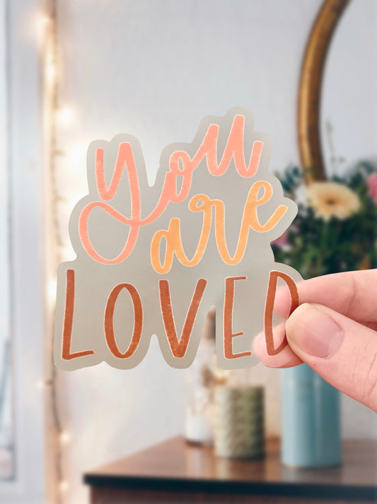 You Are Loved Clear Sticker
