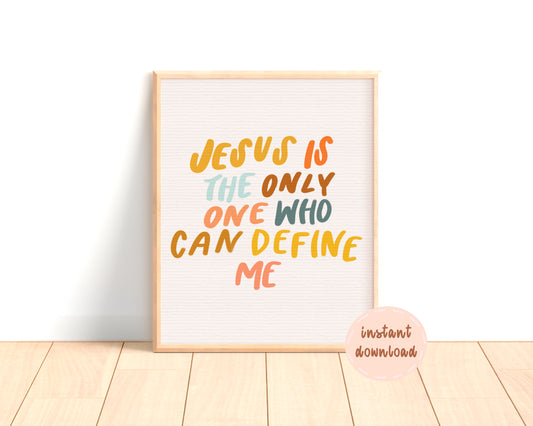 Jesus Is The Only One Who Can Define Me Digital Print