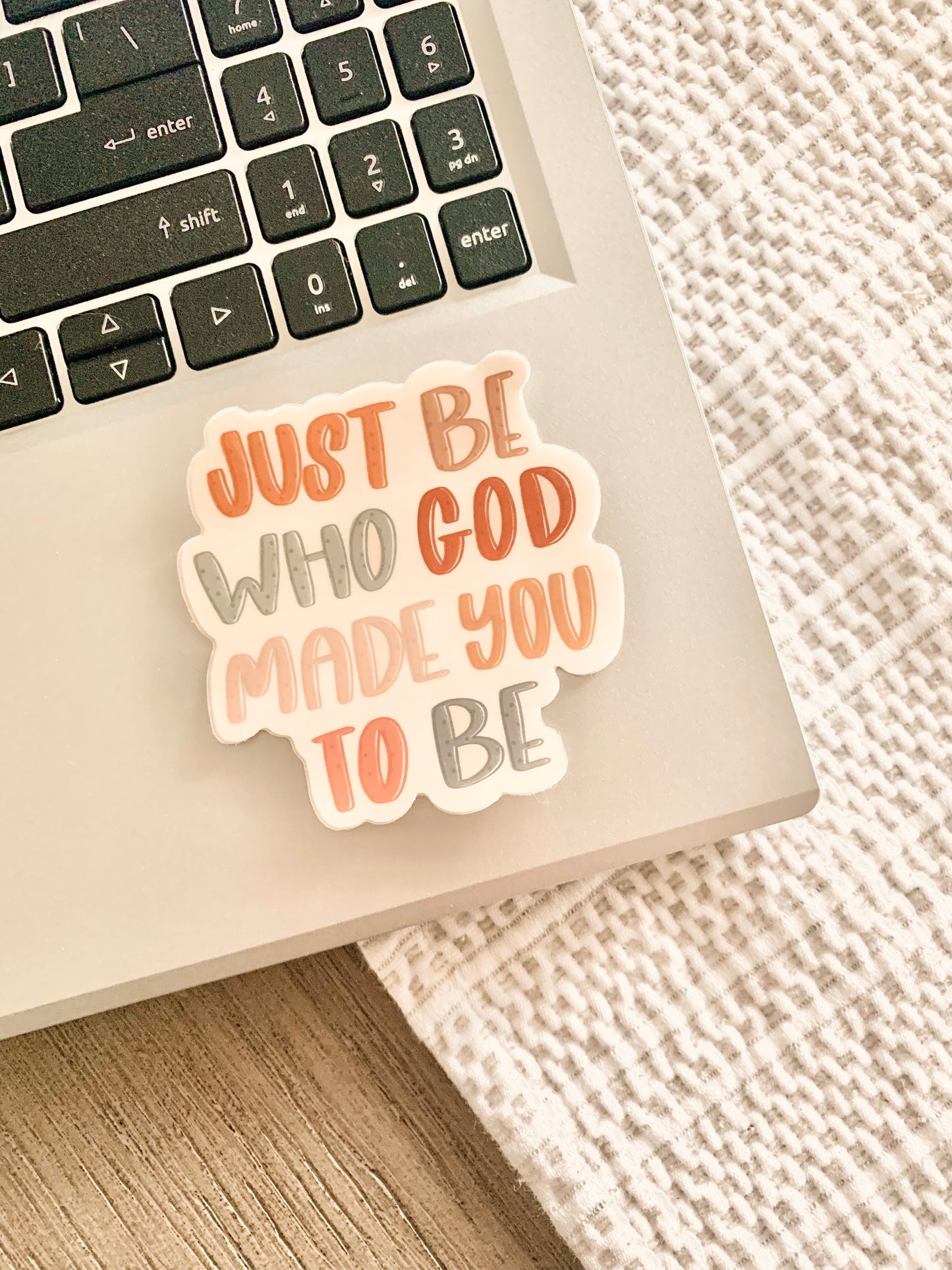 Just Be Who God Made You To Be Vinyl Sticker