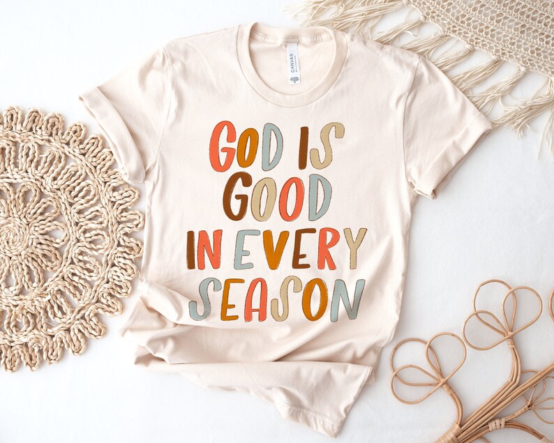 God Is Good In Every Season T-Shirt