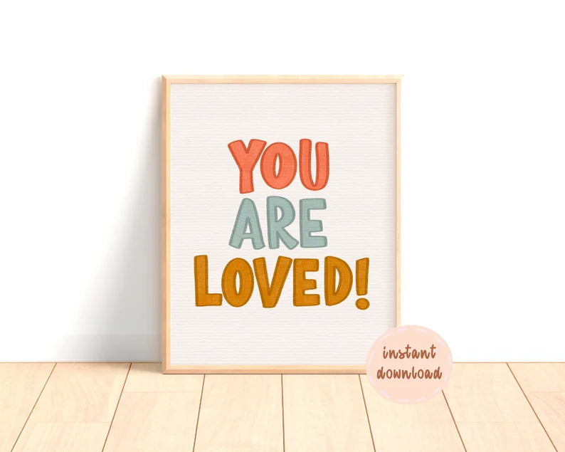 You Are Loved! Digital Print